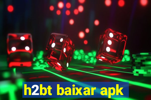 h2bt baixar apk